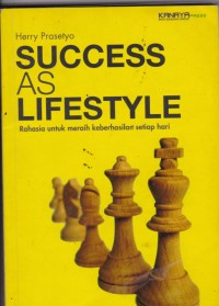 Success as Lifestyle: Rahasia untuk Meraih Keberhasilan Setiap Hari