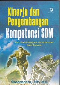 Kinerja dan Pengembangan Kompetensi SDM: Teori, DImensi, Pengukuran, dan Implementasi dalam Organisasi