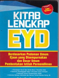 Kitab Lengkap EYD: Berdasarkan Pedoman Umum Ejaan yang Disempurnakan dan Dasar Umum Pembentukan Istilah Permendiknas