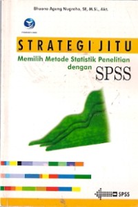 Strategi Jitu Memilih Metode Statistik Penelitian Dengan SPSS