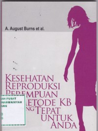 Kesehatan Reproduksi Perempuan dan Metode KB yang Tepat untuk Anda