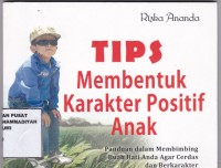 Tips Membentuk Karakter Positif: Panduan dalam Membimbing Buah Hati Anda Cerdas dan Berkarakater