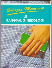 Belajar Merawat di Bangsal Ginekologi