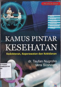 Kamus Pintar Kesehatan: Kedokteran, Keperawatan dan Kebidanan