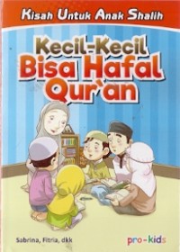 Kecil-Kecil Bisa Hafal Qur'an : kisah untuk anak shalih