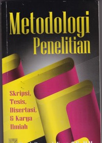 Metode Penelitian Skripsi, Tesis, Disertasi, & Karya Ilmiah