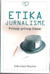 Etika Jurnalisme: Prinsip-Prinsip Dasar