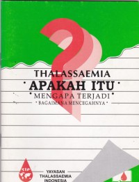 Thalassaemia: Apakah Itu, Mengapa Terjadi, Bagaimana Mencegahnya