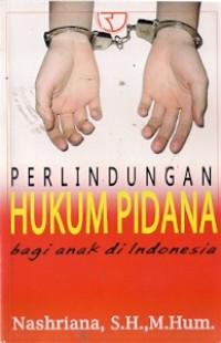 Perlindungan Hukum Pidana Bagi Anak di Indonesia