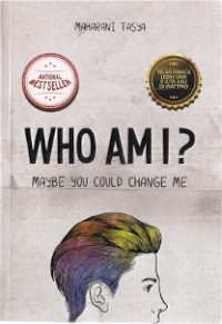 Who Am I ? : maybe you could change me