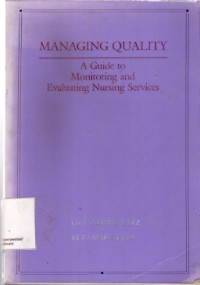 Managing Quality : a guide to monitoring and evaluating nursing services