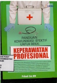 Panduan Komunikasi Efektif Untuk Bekal Keperawatan Profesional