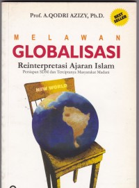 Melawan Globalisasi: Reinterpretasi Ajaran Islam ( Persiapan SDM dan Terciptanya Masyarakat Madani)