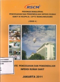 Komite Pencegahan dan Pengendalian Infeksi Rumah Sakit : pedoman manajerial pencegahan dan pengendalian infeksi rumah sakit di rsupn. dr. cipto mangunkusumo