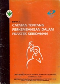 Buku 3 Catatan Tentang Perkembangan Dalam Praktek Kebidanan