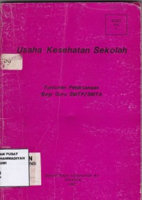 Usaha Kesehatan Sekolah: Tuntunan Pelaksanaan Bagi Guru SMTP/SMTA