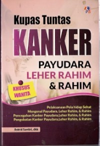 Kupas Tuntas Kanker Payudara Leher Rahim & Rahim