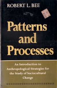 Patterns And Processes : an introduction to anthropological strategies for the study of sociocultural change