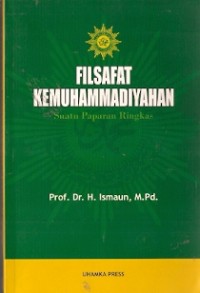 Filsafat Kemuhammadiyahan : suatu paparan ringkas