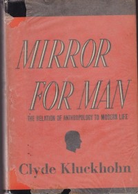 Mirror for Man: The Relation of Anthropolohy to Modern Life