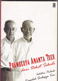 Pramoedya Ananta Toer dari Dekat Sekali: Catatan Pribadi Koeslah Soebagyo Toer