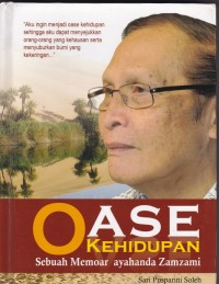 Oase Kehidupan: Sebuah Memoar Ayahanda Zamzami