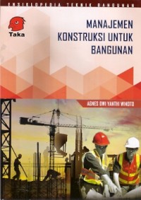 Ensiklopedia Teknik Bangunan : Manajemen Konstruksi Untuk Bangunan