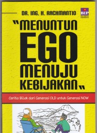 Menuntun Ego Menuju Kebijakan: Cerita Bijak dari Generasi Old untuk Generasi Now