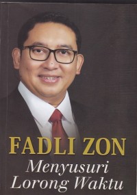 Fadli Zon: Menyusuri Lorong Waktu