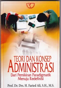 Teori dan Konsep Administrasi dari Pemikiran Paradigmatik Menuju Redefinisi