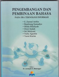 Pengembangan dan Pembinaan Bahasa: Pada Era Teknologi Informasi