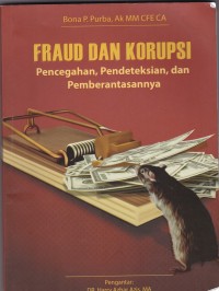 Fraud dan Korupsi: Pencegahan Pendeteksian dan Pemberantasannya