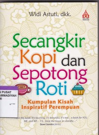 Secangkir Kopi dan Sepotong Roti: Kumpulan Kisah Inspiratif Perempuan