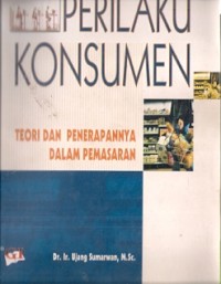 Perilaku Konsumen : teori dan penerapannya dalam pemasaran