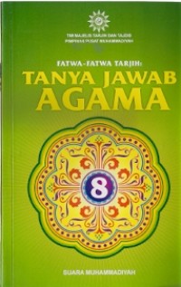 Fatwa-fatwa Tarjih : Tanya Jawab Agama 8