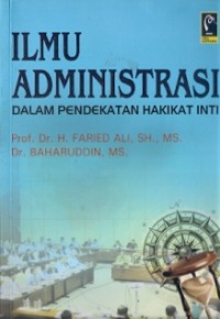 Ilmu Administrasi Dalam Pendekatan Hakikat Inti