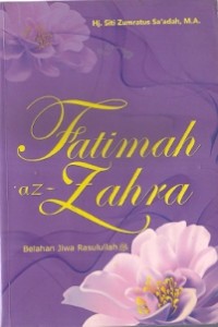 Fatimah Az-Zahra : belahan jiwa Rasulullah