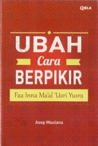 Ubah Cara Berpikir : faa inna ma'al'usri yusra