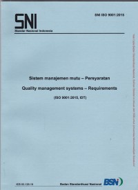 Sistem Manajemen Mutu - Persyaratan = Quality Management Systems - Requirements (ISO 9001:2015, IDT): SNI ISO 9001:2015