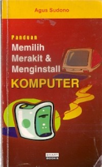 Panduan Memilih Merakit & Menginstall Komputer