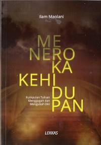 Meneroka Kehidupan : kumpulan tulisan menggugah dan mengubah diri