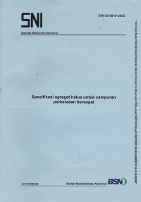 Spesifikasi Agregat Halus untuk Campuran Perkerasan Beraspal: SNI 03-6819-2002