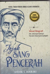 Jejak Sang Pencerah: Novel Biografi KH. Ahmad Dahlan Pendiri Muhammadiyah