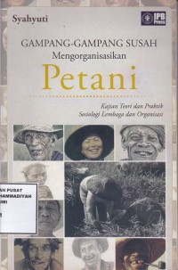 Gampang-gampang Susah Mengorganisasikan Petani