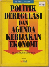 Politik Deregulasi dan Agenda Kebijakan EKonomi