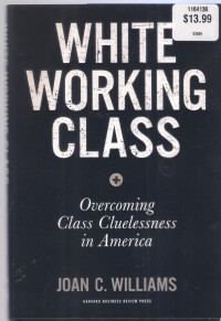 White Working Class: overcoming class clueessnes in america