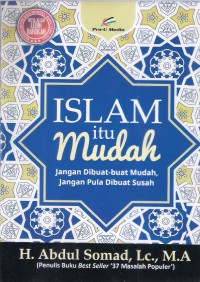 Islam itu Mudah: jangan dibuat-buat mudah, jangan pula dibuat susah