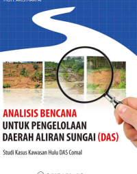 Analisis Bencana Untuk Pengelolaan Daerah Aliran Sungai (DAS): studi kasus kawasan hulu DAS Comal