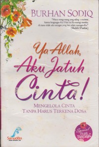 Ya Allah, Aku Jatuh Cinta!: mengelola cinta tanpa harus terkena dosa