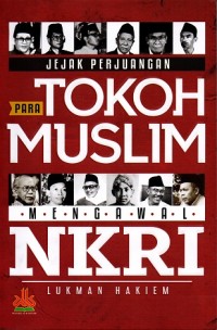 Jejak Perjuangan Para Tokoh Muslim Mengawal NKRI